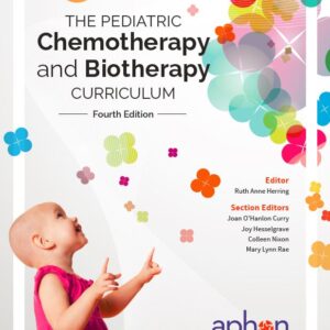 The Pediatric Chemotherapy and Biotherapy Curriculum, Fourth Ed (2019)